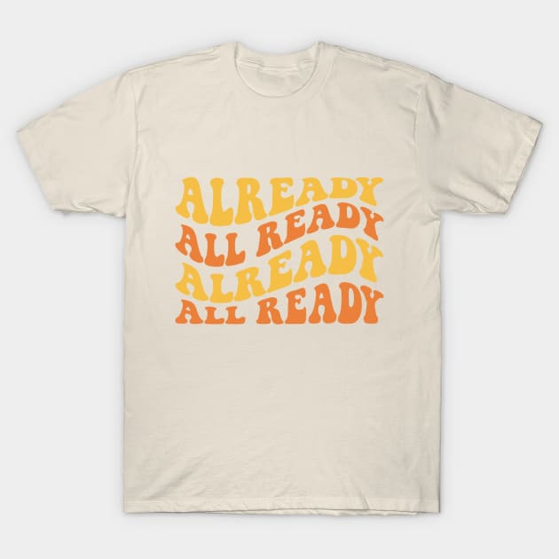 Already All Ready Matthew McConaughey Quote Retro T-Shirt by Violet Ray Design